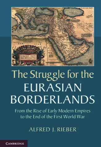 Борьба за евразийские пограничные территории. От возвышения империй раннего Нового времени до окончания Первой мировой войны (fb2)