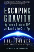 Книга - Lori  Garver - Побег от гравитации. Мое стремление преобразовать NASA и начать новую космическую эру (fb2) читать без регистрации
