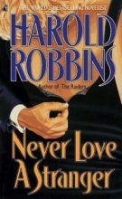 Книга - Гарольд  Роббинс - Никогда не люби незнакомца (fb2) читать без регистрации