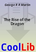Книга - George R R Martin - The Rise of the Dragon (fb2) читать без регистрации