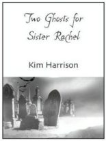 Книга - Ким  Харрисон - Два призрака для сестренки Рэйчел (fb2) читать без регистрации
