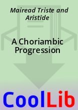 Книга -   Mairead Triste and Aristide - A Choriambic Progression (fb2) читать без регистрации