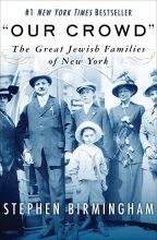Книга - Стивен  Бирмингем - Наша толпа. Великие еврейские семьи Нью-Йорка (fb2) читать без регистрации