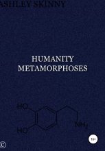 Книга - Ashley  Skinny - Humanity metamorphoses (fb2) читать без регистрации