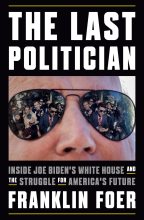 Книга - Franklin  Foer - Последний политик. Внутри Белого дома Джо Байдена и борьба за будущее Америки (fb2) читать без регистрации