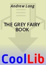 Книга - Andrew  Lang - THE GREY FAIRY BOOK (fb2) читать без регистрации