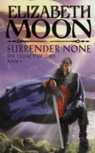 Книга - Elizabeth  Moon - Surrender None (fb2) читать без регистрации