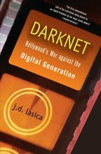 Книга - Дж Д. Ласика - Даркнет: Война Голливуда против цифровой революции (fb2) читать без регистрации