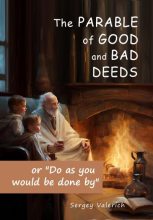 Книга - Sergey  Valerich - The parable of good and bad deeds (fb2) читать без регистрации
