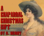 Книга - О.  Генри - Рождественский подарок по–ковбойски (A Chaparral Christmas Gift) (fb2) читать без регистрации