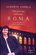 Книга - Альберто  Анджела - Один день в древнем Риме. Повседневная жизнь, тайны и курьезы (fb2) читать без регистрации