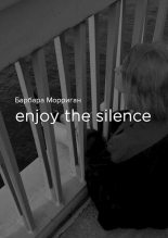 Книга - Барбара  Морриган - Enjoy the silence (СИ) (fb2) читать без регистрации